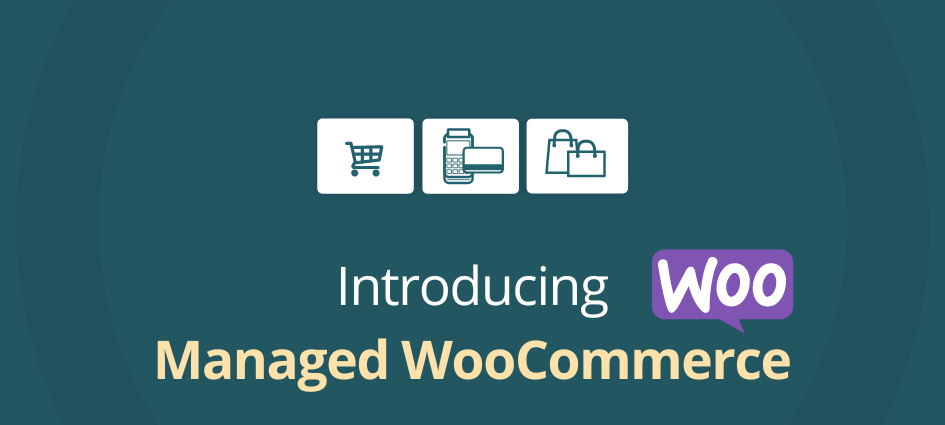 Introducing Managed WooCommerce